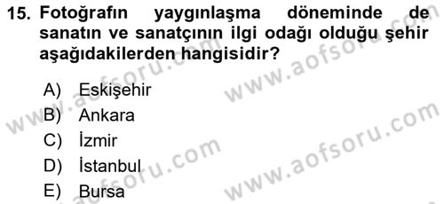 Fotoğraf Tarihi Dersi 2018 - 2019 Yılı (Final) Dönem Sonu Sınav Soruları 15. Soru