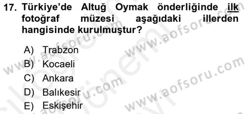 Fotoğraf Tarihi Dersi 2018 - 2019 Yılı (Final) Dönem Sonu Sınav Soruları 17. Soru