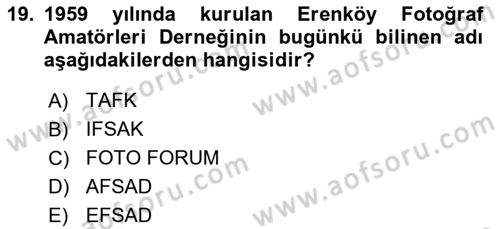 Fotoğraf Tarihi Dersi 2018 - 2019 Yılı (Final) Dönem Sonu Sınav Soruları 19. Soru