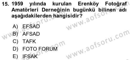 Fotoğraf Tarihi Dersi 2019 - 2020 Yılı (Final) Dönem Sonu Sınav Soruları 15. Soru