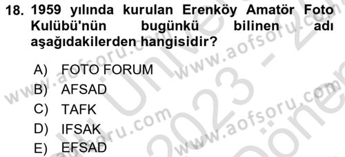 Fotoğraf Tarihi Dersi 2023 - 2024 Yılı (Final) Dönem Sonu Sınav Soruları 18. Soru