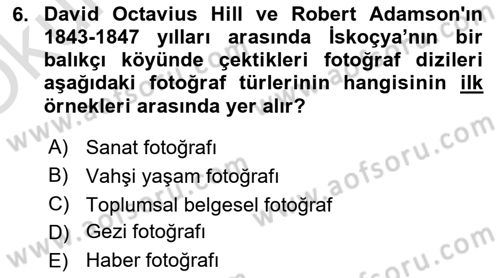 Fotoğraf Tarihi Dersi 2023 - 2024 Yılı Yaz Okulu Sınav Soruları 6. Soru