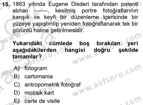Fotoğraf Tarihi Dersi 2024 - 2025 Yılı (Vize) Ara Sınav Soruları 15. Soru
