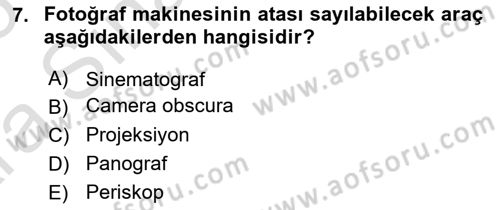 Fotoğraf Tarihi Dersi 2024 - 2025 Yılı (Vize) Ara Sınav Soruları 7. Soru
