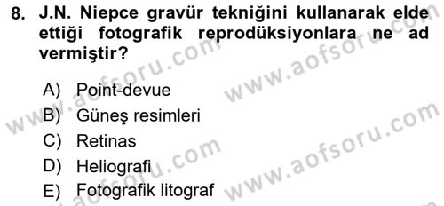 Fotoğraf Tarihi Dersi 2024 - 2025 Yılı (Vize) Ara Sınav Soruları 8. Soru