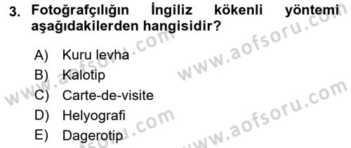Fotoğraf Tarihi Dersi 2024 - 2025 Yılı (Final) Dönem Sonu Sınav Soruları 3. Soru