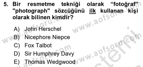 Fotoğraf Tarihi Dersi 2024 - 2025 Yılı Yaz Okulu Sınav Soruları 5. Soru