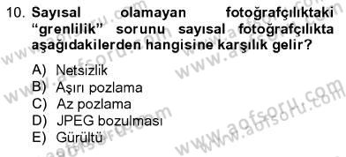 Sayısal Fotoğrafa Giriş Dersi 2012 - 2013 Yılı (Vize) Ara Sınavı 10. Soru