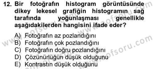 Sayısal Fotoğrafa Giriş Dersi 2012 - 2013 Yılı (Final) Dönem Sonu Sınav Soruları 12. Soru