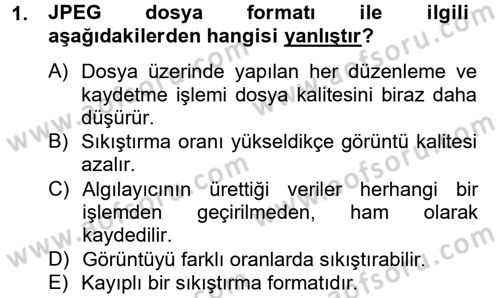 Sayısal Fotoğrafa Giriş Dersi 2013 - 2014 Yılı (Vize) Ara Sınav Soruları 1. Soru