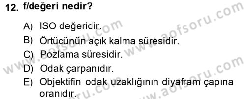 Sayısal Fotoğrafa Giriş Dersi 2013 - 2014 Yılı (Vize) Ara Sınav Soruları 12. Soru