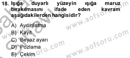 Sayısal Fotoğrafa Giriş Dersi 2013 - 2014 Yılı (Vize) Ara Sınav Soruları 18. Soru