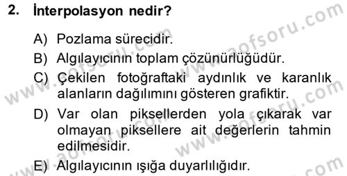 Sayısal Fotoğrafa Giriş Dersi 2013 - 2014 Yılı (Vize) Ara Sınav Soruları 2. Soru