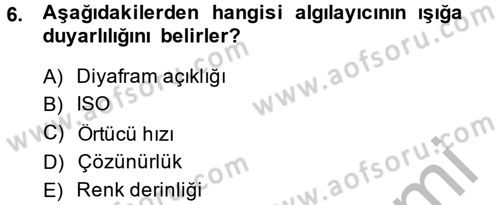 Sayısal Fotoğrafa Giriş Dersi 2013 - 2014 Yılı (Vize) Ara Sınav Soruları 6. Soru