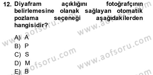Sayısal Fotoğrafa Giriş Dersi 2013 - 2014 Yılı (Final) Dönem Sonu Sınav Soruları 12. Soru