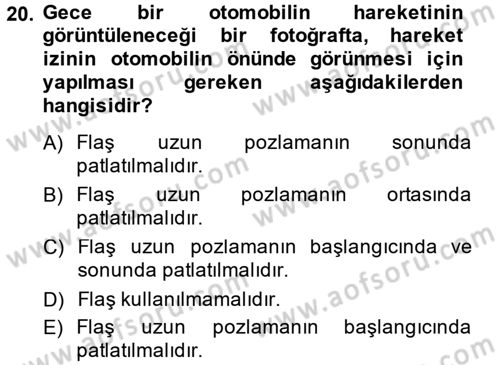 Sayısal Fotoğrafa Giriş Dersi 2013 - 2014 Yılı (Final) Dönem Sonu Sınav Soruları 20. Soru