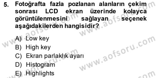 Sayısal Fotoğrafa Giriş Dersi 2013 - 2014 Yılı (Final) Dönem Sonu Sınav Soruları 5. Soru