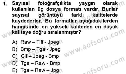 Sayısal Fotoğrafa Giriş Dersi 2014 - 2015 Yılı (Final) Dönem Sonu Sınav Soruları 1. Soru