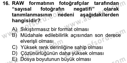 Sayısal Fotoğrafa Giriş Dersi 2014 - 2015 Yılı (Final) Dönem Sonu Sınav Soruları 16. Soru