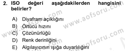 Sayısal Fotoğrafa Giriş Dersi 2017 - 2018 Yılı (Final) Dönem Sonu Sınav Soruları 2. Soru