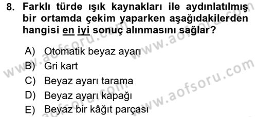 Sayısal Fotoğrafa Giriş Dersi 2017 - 2018 Yılı (Final) Dönem Sonu Sınav Soruları 8. Soru