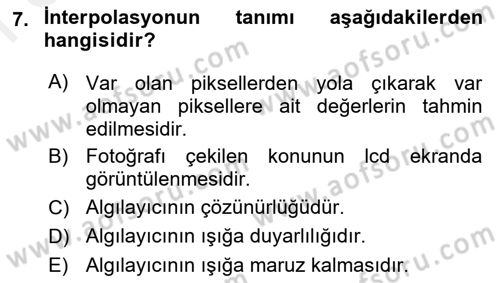 Sayısal Fotoğrafa Giriş Dersi 2018 - 2019 Yılı (Final) Dönem Sonu Sınav Soruları 7. Soru