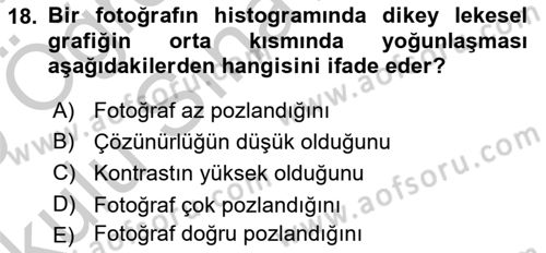 Sayısal Fotoğrafa Giriş Dersi 2018 - 2019 Yılı Yaz Okulu Sınav Soruları 18. Soru