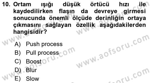 Sayısal Fotoğrafa Giriş Dersi 2024 - 2025 Yılı Yaz Okulu Sınav Soruları 10. Soru