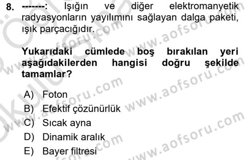 Sayısal Fotoğrafa Giriş Dersi 2024 - 2025 Yılı Yaz Okulu Sınav Soruları 8. Soru