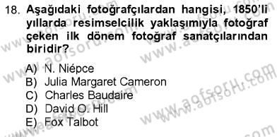 Fotoğraf Kültürü Dersi 2012 - 2013 Yılı (Vize) Ara Sınav Soruları 18. Soru