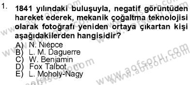 Fotoğraf Kültürü Dersi 2012 - 2013 Yılı (Final) Dönem Sonu Sınav Soruları 1. Soru