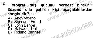 Fotoğraf Kültürü Dersi 2012 - 2013 Yılı (Final) Dönem Sonu Sınav Soruları 10. Soru