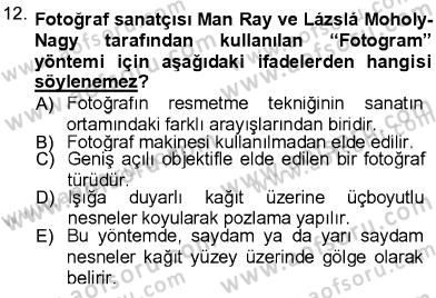 Fotoğraf Kültürü Dersi 2012 - 2013 Yılı (Final) Dönem Sonu Sınav Soruları 12. Soru