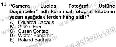 Fotoğraf Kültürü Dersi 2012 - 2013 Yılı (Final) Dönem Sonu Sınav Soruları 16. Soru
