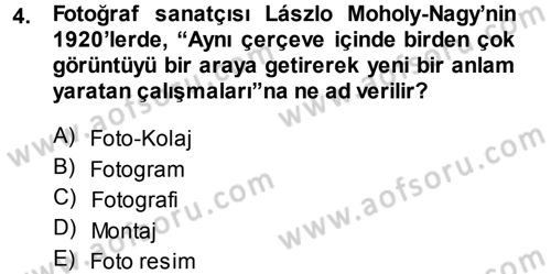 Fotoğraf Kültürü Dersi 2013 - 2014 Yılı (Vize) Ara Sınav Soruları 4. Soru