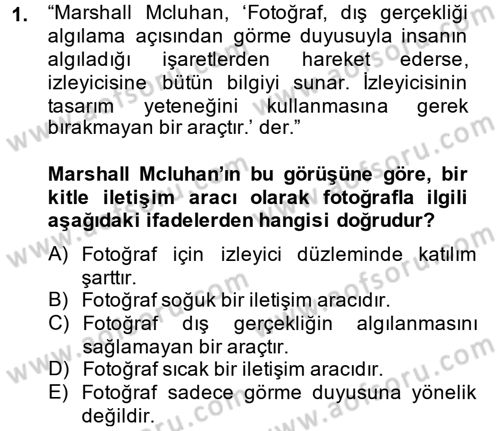 Fotoğraf Kültürü Dersi 2013 - 2014 Yılı (Final) Dönem Sonu Sınav Soruları 1. Soru