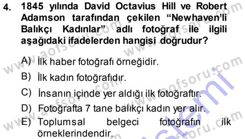 Fotoğraf Kültürü Dersi 2013 - 2014 Yılı (Final) Dönem Sonu Sınav Soruları 4. Soru