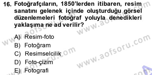 Fotoğraf Kültürü Dersi Ara Sınavı Deneme Sınav Soruları 16. Soru