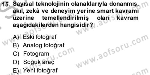 Fotoğraf Kültürü Dersi 2014 - 2015 Yılı (Final) Dönem Sonu Sınav Soruları 15. Soru