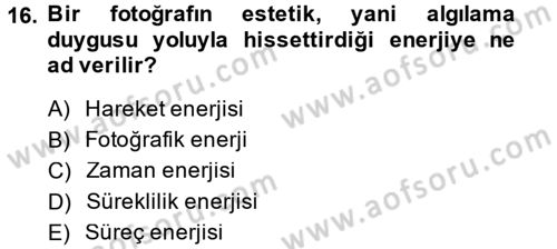 Fotoğraf Kültürü Dersi 2014 - 2015 Yılı (Final) Dönem Sonu Sınav Soruları 16. Soru