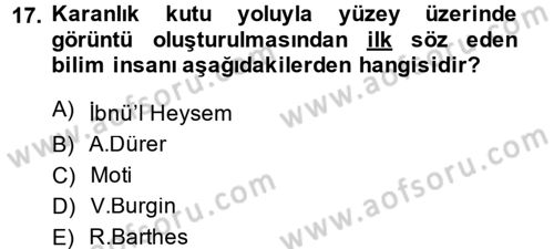 Fotoğraf Kültürü Dersi 2014 - 2015 Yılı (Final) Dönem Sonu Sınav Soruları 17. Soru