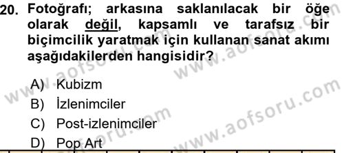 Fotoğraf Kültürü Dersi 2015 - 2016 Yılı (Vize) Ara Sınav Soruları 20. Soru