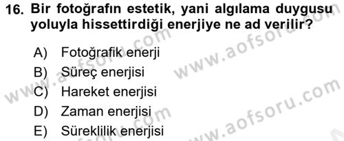Fotoğraf Kültürü Dersi 2016 - 2017 Yılı (Final) Dönem Sonu Sınav Soruları 16. Soru