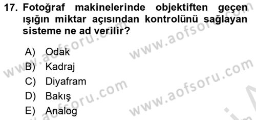 Fotoğraf Kültürü Dersi 2022 - 2023 Yılı Yaz Okulu Sınav Soruları 17. Soru