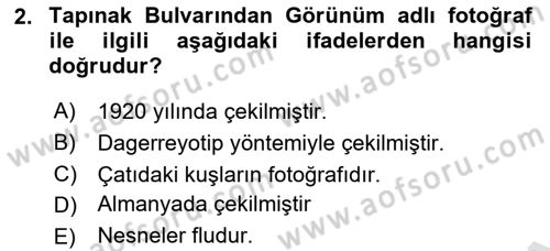 Fotoğraf Kültürü Dersi 2022 - 2023 Yılı Yaz Okulu Sınav Soruları 2. Soru