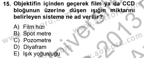 Film ve Video Yapımı Dersi 2012 - 2013 Yılı (Vize) Ara Sınav Soruları 15. Soru