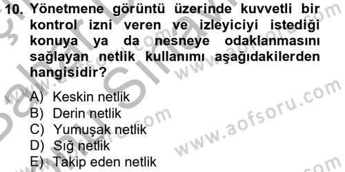 Film ve Video Yapımı Dersi 2012 - 2013 Yılı (Final) Dönem Sonu Sınav Soruları 10. Soru