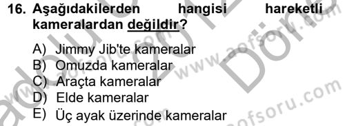 Film ve Video Yapımı Dersi 2012 - 2013 Yılı (Final) Dönem Sonu Sınav Soruları 16. Soru