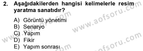 Film ve Video Yapımı Dersi 2013 - 2014 Yılı Tek Ders Sınav Soruları 2. Soru