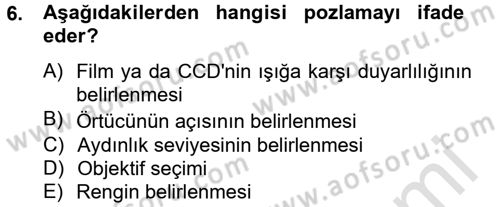 Film ve Video Yapımı Dersi 2013 - 2014 Yılı Tek Ders Sınav Soruları 6. Soru